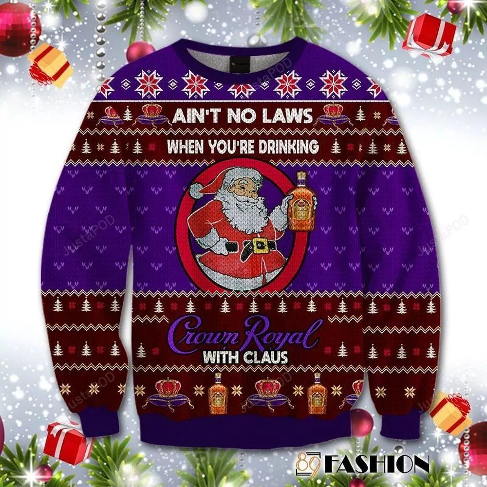 Aint No Laws When You Drink Crown Royal With Claus Christmas Limited 3d ugly sweatshirt