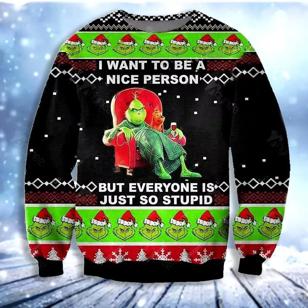 Grinch Want To Be Nice Person Womens Christmas Awesome 3d ugly sweatshirt
