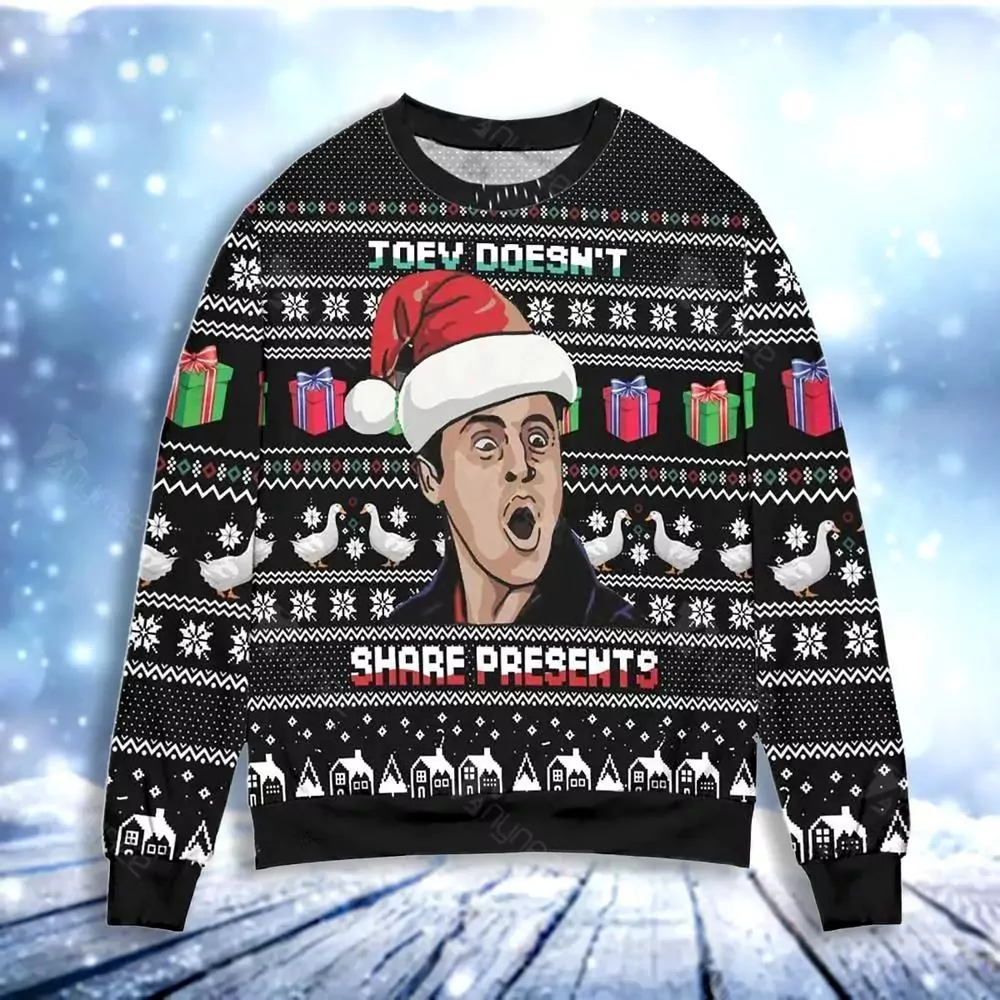 Joey Does Not Share Present Friends Christmas 3d ugly sweatshirt