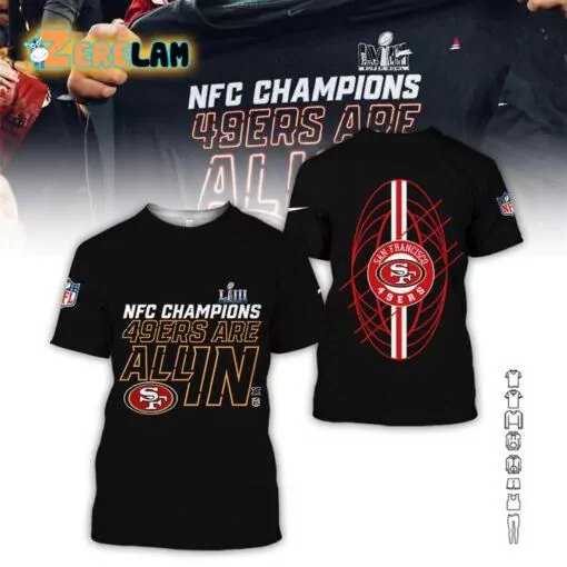 San Francisco 49ers LVIII Super Bowl NFC Champions San Francisco 49ers Are All In 3d tshirt